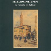 Tra Ottocento e Novecento nella Raccolta Pepi