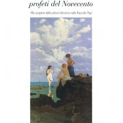 Fattori e Lega - Profeti del Novecento