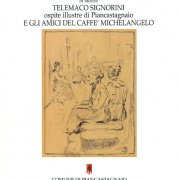 Telemaco Signorini e gli amici del caffè Michelangelo